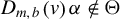 upper D Subscript m comma b Baseline left parenthesis v right parenthesis alpha not an element of normal upper Theta