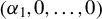 left parenthesis alpha 1 comma 0 comma ellipsis comma 0 right parenthesis