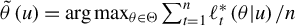ModifyingAbove theta With tilde left parenthesis u right parenthesis equals arg max Underscript theta element of normal upper Theta Endscripts sigma summation Underscript t equals 1 Overscript n Endscripts script l Subscript t Superscript asterisk Baseline left parenthesis theta vertical bar u right parenthesis divided by n