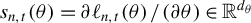 s Subscript n comma t Baseline left parenthesis theta right parenthesis equals partial differential script l Subscript n comma t Baseline left parenthesis theta right parenthesis divided by left parenthesis partial differential theta right parenthesis element of double struck upper R Superscript d Super Subscript theta
