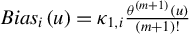 upper B i a s Subscript i Baseline left parenthesis u right parenthesis equals kappa Subscript 1 comma i Baseline StartFraction theta Superscript left parenthesis m plus 1 right parenthesis Baseline left parenthesis u right parenthesis Over left parenthesis m plus 1 right parenthesis factorial EndFraction