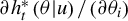 partial differential h Subscript t Superscript asterisk Baseline left parenthesis theta vertical bar u right parenthesis divided by left parenthesis partial differential theta Subscript i Baseline right parenthesis