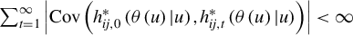 sigma summation Underscript t equals 1 Overscript infinity Endscripts StartAbsoluteValue upper C o v left parenthesis h Subscript i j comma 0 Superscript asterisk Baseline left parenthesis theta left parenthesis u right parenthesis vertical bar u right parenthesis comma h Subscript i j comma t Superscript asterisk Baseline left parenthesis theta left parenthesis u right parenthesis vertical bar u right parenthesis right parenthesis EndAbsoluteValue less than infinity