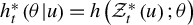 h Subscript t Superscript asterisk Baseline left parenthesis theta vertical bar u right parenthesis equals h left parenthesis script upper Z Subscript t Superscript asterisk Baseline left parenthesis u right parenthesis semicolon theta right parenthesis