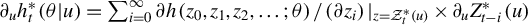 partial differential Subscript u Baseline h Subscript t Superscript asterisk Baseline left parenthesis theta vertical bar u right parenthesis equals sigma summation Underscript i equals 0 Overscript infinity Endscripts partial differential h left parenthesis z 0 comma z 1 comma z 2 comma ellipsis semicolon theta right parenthesis divided by left parenthesis partial differential z Subscript i Baseline right parenthesis vertical bar Subscript z equals script upper Z Sub Subscript t Sub Superscript asterisk Subscript left parenthesis u right parenthesis Baseline times partial differential Subscript u Baseline upper Z Subscript t minus i Superscript asterisk Baseline left parenthesis u right parenthesis