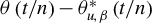 theta left parenthesis t divided by n right parenthesis minus theta Subscript u comma beta Superscript asterisk Baseline left parenthesis t divided by n right parenthesis