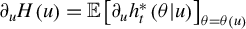 partial differential Subscript u Baseline upper H left parenthesis u right parenthesis equals double struck upper E left bracket partial differential Subscript u Baseline h Subscript t Superscript asterisk Baseline left parenthesis theta vertical bar u right parenthesis right bracket Subscript theta equals theta left parenthesis u right parenthesis