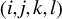 left parenthesis i comma j comma k comma l right parenthesis