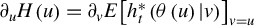 partial differential Subscript u Baseline upper H left parenthesis u right parenthesis equals partial differential Subscript v Baseline upper E left bracket h Subscript t Superscript asterisk Baseline left parenthesis theta left parenthesis u right parenthesis vertical bar v right parenthesis right bracket Subscript v equals u