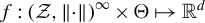 f colon left parenthesis script upper Z comma StartMetric dot EndMetric right parenthesis Superscript infinity Baseline times normal upper Theta right arrow from bar double struck upper R Superscript d