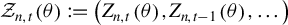 script upper Z Subscript n comma t Baseline left parenthesis theta right parenthesis colon equals left parenthesis upper Z Subscript n comma t Baseline left parenthesis theta right parenthesis comma upper Z Subscript n comma t minus 1 Baseline left parenthesis theta right parenthesis comma ellipsis right parenthesis