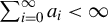sigma summation Underscript i equals 0 Overscript infinity Endscripts a Subscript i Baseline less than infinity