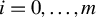 i equals 0 comma ellipsis comma m