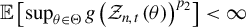 double struck upper E left bracket sup Underscript theta element of normal upper Theta Endscripts g left parenthesis script upper Z Subscript n comma t Baseline left parenthesis theta right parenthesis right parenthesis Superscript p 2 Baseline right bracket less than infinity