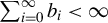 sigma summation Underscript i equals 0 Overscript infinity Endscripts b Subscript i Baseline less than infinity