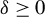 delta greater than or equals 0