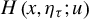 upper H left parenthesis x comma eta Subscript tau Baseline semicolon u right parenthesis