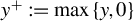 y Superscript plus Baseline colon equals max left brace y comma 0 right brace