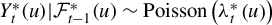 upper Y Subscript t Superscript asterisk Baseline left parenthesis u right parenthesis vertical bar script upper F Subscript t minus 1 Superscript asterisk Baseline left parenthesis u right parenthesis tilde upper P o i s s o n left parenthesis lamda Subscript t Superscript asterisk Baseline left parenthesis u right parenthesis right parenthesis