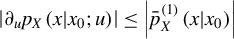 StartAbsoluteValue partial differential Subscript u Baseline p Subscript upper X Baseline left parenthesis x vertical bar x 0 semicolon u right parenthesis EndAbsoluteValue less than or equals StartAbsoluteValue ModifyingAbove p With bar Subscript upper X Superscript left parenthesis 1 right parenthesis Baseline left parenthesis x vertical bar x 0 right parenthesis EndAbsoluteValue