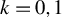 k equals 0 comma 1