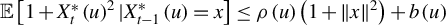 double struck upper E left bracket 1 plus upper X Subscript t Superscript asterisk Baseline left parenthesis u right parenthesis squared vertical bar upper X Subscript t minus 1 Superscript asterisk Baseline left parenthesis u right parenthesis equals x right bracket less than or equals rho left parenthesis u right parenthesis left parenthesis 1 plus StartMetric x EndMetric squared right parenthesis plus b left parenthesis u right parenthesis