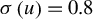sigma left parenthesis u right parenthesis equals 0.8
