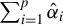 sigma summation Underscript i equals 1 Overscript p Endscripts ModifyingAbove alpha With caret Subscript i