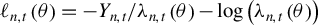 script l Subscript n comma t Baseline left parenthesis theta right parenthesis equals minus upper Y Subscript n comma t Baseline divided by lamda Subscript n comma t Baseline left parenthesis theta right parenthesis minus log left parenthesis lamda Subscript n comma t Baseline left parenthesis theta right parenthesis right parenthesis
