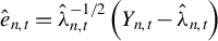 ModifyingAbove e With caret Subscript n comma t Baseline equals ModifyingAbove lamda With caret Subscript n comma t Superscript negative 1 divided by 2 Baseline left parenthesis upper Y Subscript n comma t Baseline minus ModifyingAbove lamda With caret Subscript n comma t Baseline right parenthesis