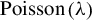 upper P o i s s o n left parenthesis lamda right parenthesis