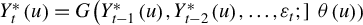 upper Y Subscript t Superscript asterisk Baseline left parenthesis u right parenthesis equals upper G left parenthesis upper Y Subscript t minus 1 Superscript asterisk Baseline left parenthesis u right parenthesis comma upper Y Subscript t minus 2 Superscript asterisk Baseline left parenthesis u right parenthesis comma ellipsis comma epsilon Subscript t Baseline semicolon right bracket theta left parenthesis u right parenthesis right parenthesis