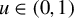 u element of left parenthesis 0 comma 1 right parenthesis
