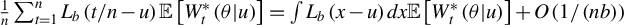 StartFraction 1 Over n EndFraction sigma summation Underscript t equals 1 Overscript n Endscripts upper L Subscript b Baseline left parenthesis t divided by n minus u right parenthesis double struck upper E left bracket upper W Subscript t Superscript asterisk Baseline left parenthesis theta vertical bar u right parenthesis right bracket equals integral upper L Subscript b Baseline left parenthesis x minus u right parenthesis d x double struck upper E left bracket upper W Subscript t Superscript asterisk Baseline left parenthesis theta vertical bar u right parenthesis right bracket plus upper O left parenthesis 1 divided by left parenthesis n b right parenthesis right parenthesis