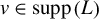 v element of supp left parenthesis upper L right parenthesis