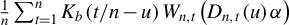 StartFraction 1 Over n EndFraction sigma summation Underscript t equals 1 Overscript n Endscripts upper K Subscript b Baseline left parenthesis t divided by n minus u right parenthesis upper W Subscript n comma t Baseline left parenthesis upper D Subscript n comma t Baseline left parenthesis u right parenthesis alpha right parenthesis