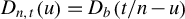 upper D Subscript n comma t Baseline left parenthesis u right parenthesis equals upper D Subscript b Baseline left parenthesis t divided by n minus u right parenthesis
