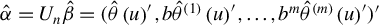 ModifyingAbove alpha With caret equals upper U Subscript n Baseline ModifyingAbove beta With caret equals left parenthesis ModifyingAbove theta With caret left parenthesis u right parenthesis Superscript prime Baseline comma b ModifyingAbove theta With caret Superscript left parenthesis 1 right parenthesis Baseline left parenthesis u right parenthesis Superscript prime Baseline comma ellipsis comma b Superscript m Baseline ModifyingAbove theta With caret Superscript left parenthesis m right parenthesis Baseline left parenthesis u right parenthesis Superscript prime Baseline right parenthesis prime