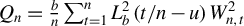 upper Q Subscript n Baseline equals StartFraction b Over n EndFraction sigma summation Underscript t equals 1 Overscript n Endscripts upper L Subscript b Superscript 2 Baseline left parenthesis t divided by n minus u right parenthesis upper W Subscript n comma t Superscript 2