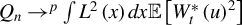 upper Q Subscript n Baseline right arrow Superscript p Baseline integral upper L squared left parenthesis x right parenthesis d x double struck upper E left bracket upper W Subscript t Superscript asterisk Baseline left parenthesis u right parenthesis squared right bracket
