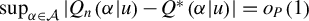 sup Underscript alpha element of script upper A Endscripts StartAbsoluteValue upper Q Subscript n Baseline left parenthesis alpha vertical bar u right parenthesis minus upper Q Superscript asterisk Baseline left parenthesis alpha vertical bar u right parenthesis EndAbsoluteValue equals o Subscript upper P Baseline left parenthesis 1 right parenthesis