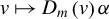 v right arrow from bar upper D Subscript m Baseline left parenthesis v right parenthesis alpha