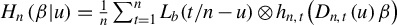 upper H Subscript n Baseline left parenthesis beta vertical bar u right parenthesis equals StartFraction 1 Over n EndFraction sigma summation Underscript t equals 1 Overscript n Endscripts upper L Subscript b Baseline left parenthesis t divided by n minus u right parenthesis circled times h Subscript n comma t Baseline left parenthesis upper D Subscript n comma t Baseline left parenthesis u right parenthesis beta right parenthesis