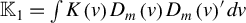 double struck upper K 1 equals integral upper K left parenthesis v right parenthesis upper D Subscript m Baseline left parenthesis v right parenthesis upper D Subscript m Baseline left parenthesis v right parenthesis prime d v