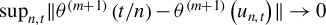 sup Underscript n comma t Endscripts StartMetric theta Superscript left parenthesis m plus 1 right parenthesis Baseline left parenthesis t divided by n right parenthesis minus theta Superscript left parenthesis m plus 1 right parenthesis Baseline left parenthesis u Subscript n comma t Baseline right parenthesis EndMetric right arrow 0