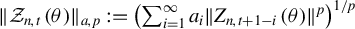 StartMetric script upper Z Subscript n comma t Baseline left parenthesis theta right parenthesis EndMetric Subscript a comma p Baseline colon equals left parenthesis sigma summation Underscript i equals 1 Overscript infinity Endscripts a Subscript i Baseline StartMetric upper Z Subscript n comma t plus 1 minus i Baseline left parenthesis theta right parenthesis EndMetric Superscript p Baseline right parenthesis Superscript 1 divided by p