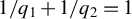 1 divided by q 1 plus 1 divided by q 2 equals 1