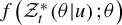 f left parenthesis script upper Z Subscript t Superscript asterisk Baseline left parenthesis theta vertical bar u right parenthesis semicolon theta right parenthesis