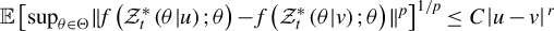 double struck upper E left bracket sup Underscript theta element of normal upper Theta Endscripts StartMetric f left parenthesis script upper Z Subscript t Superscript asterisk Baseline left parenthesis theta vertical bar u right parenthesis semicolon theta right parenthesis minus f left parenthesis script upper Z Subscript t Superscript asterisk Baseline left parenthesis theta vertical bar v right parenthesis semicolon theta right parenthesis EndMetric Superscript p Baseline right bracket Superscript 1 divided by p Baseline less than or equals upper C StartAbsoluteValue u minus v EndAbsoluteValue Superscript r