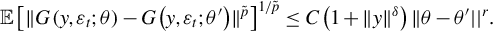 double struck upper E left bracket StartMetric upper G left parenthesis y comma epsilon Subscript t Baseline semicolon theta right parenthesis minus upper G left parenthesis y comma epsilon Subscript t Baseline semicolon theta Superscript prime Baseline right parenthesis EndMetric Superscript p overtilde Baseline right bracket Superscript 1 divided by p overtilde Baseline less than or equals upper C left parenthesis 1 plus StartMetric y EndMetric Superscript delta Baseline right parenthesis double vertical bar theta minus theta prime StartAbsoluteValue EndAbsoluteValue Superscript r Baseline period